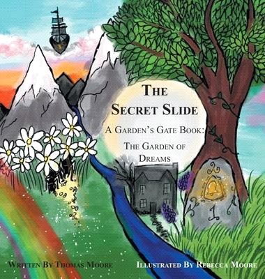 The Secret Slide: A Garden's Gate Book: The Garden of Dreams