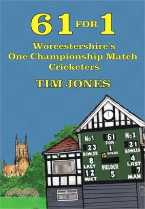 61 for 1: Worcestershire's One Championship Match Cricketers