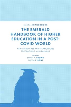 The Emerald Handbook of Higher Education in a Post-Covid World: New Approaches and Technologies for Teaching and Learning