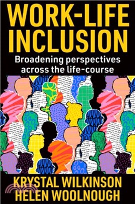 Work-Life Inclusion：Broadening perspectives across the life-course