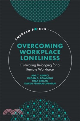Overcoming Workplace Loneliness：Cultivating Belonging for a Remote Workforce