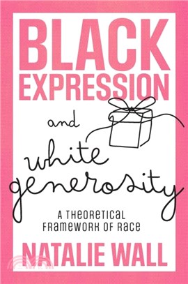 Black Expression and White Generosity：A Theoretical Framework of Race