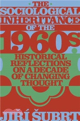 The Sociological Inheritance of the 1960s：Historical Reflections on a Decade of Changing Thought