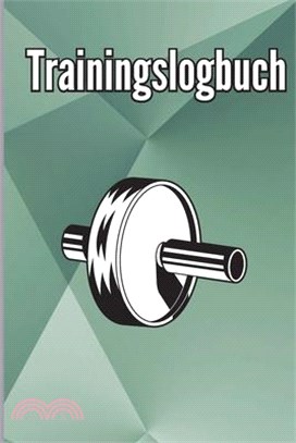 Trainings-Logbuch: Fitness Logbuch für Männer und Frauen. Übungsheft und Gymnastikbuch für das Personal Training