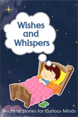 Wishes and Whispers: Bedtime Stories for Curious Minds