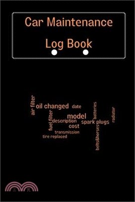 Car Maintenance Log Book: Vehicle Maintenance Log Book, Car Repair Journal, Oil Change Log Book, Vehicle and Automobile Service, Cars, Trucks, A