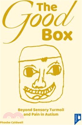 The Good Box: Beyond Sensory Turmoil and Pain in Autism