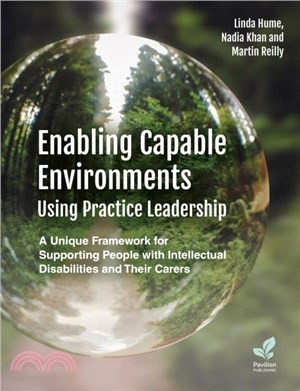 Enabling Capable Environments Using Practice Leadership：A Unique Framework for Supporting People with Intellectual Disabilities and Their Carers