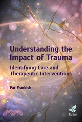 Understanding the Impact of Trauma: Identifying Care and Therapeutic Interventions