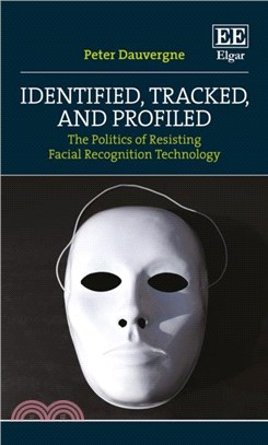 Identified, Tracked, and Profiled：The Politics of Resisting Facial Recognition Technology