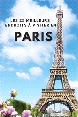 Les 25 Meilleurs Endroits À Visiter En PARIS: Los 25 mejores lugares para visitar en París para divertirse, tomar fotos, conocer gente, ver hermosas v