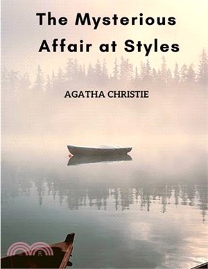 The Mysterious Affair at Styles: The First Hercule Poirot Mystery