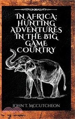 In Africa: Hunting Adventures in the Big Game Country