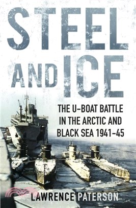 Steel and Ice：The U-Boat Battle in the Arctic and Black Sea 1941-45