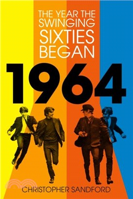 1964：The Year the Swinging Sixties Began