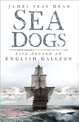 Sea Dogs：Life Aboard an English Galleon