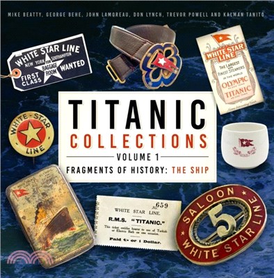 Titanic Collections Volume 1: Fragments of History：The Ship