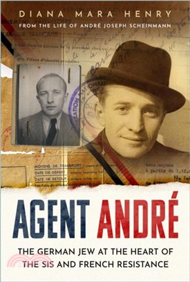 Agent Andre：The German Jew at the Heart of the SIS and French Resistance