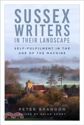 Sussex Writers in their Landscape：Self-fulfilment in the Age of the Machine