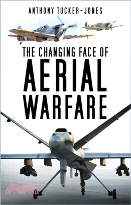 The Changing Face of Aerial Warfare：1940-Present Day
