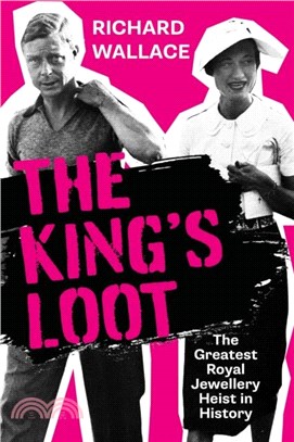 The King's Loot：The Greatest Royal Jewellery Heist in History