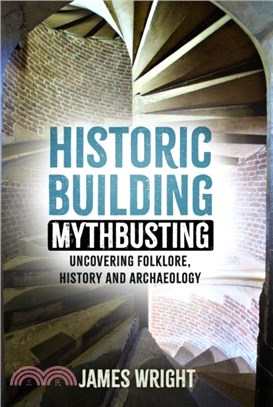 Historic Building Mythbusting：Uncovering Folklore, History and Archaeology