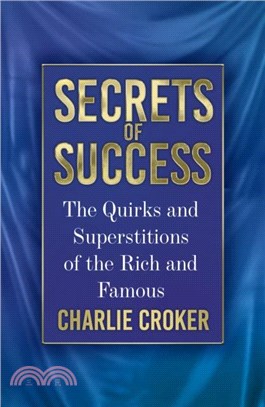 Secrets of Success：The Quirks and Superstitions of the Rich and Famous