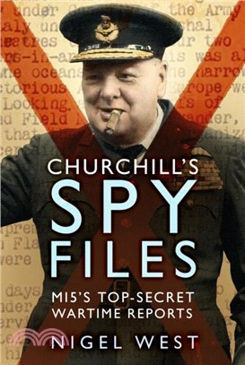 Churchill's Spy Files：MI5's Top-Secret Wartime Reports