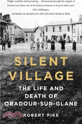 Silent Village：The Life and Death of Oradour-sur-Glane