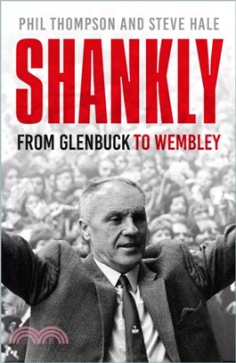Shankly：From Glenbuck To Wembley