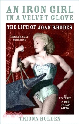 An Iron Girl in a Velvet Glove：The Life of Joan Rhodes