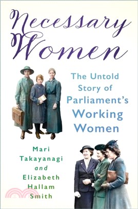 Necessary Women：The Untold Story of Parliament's Working Women