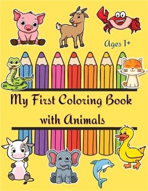 My First Coloring Book: Coloring book for toddlers Kids activity book with big and simple pictures Color and Learn Animals ages 1-4