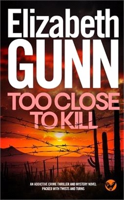 TOO CLOSE TO KILL an addictive crime thriller and mystery novel packed with twists and turns