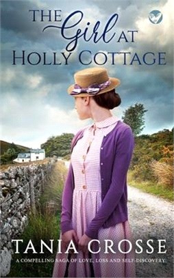 THE GIRL AT HOLLY COTTAGE a compelling saga of love, loss and self-discovery