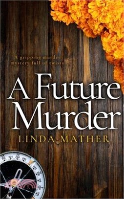 A FUTURE MURDER a gripping murder mystery full of twists