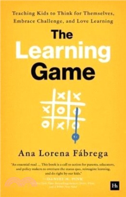 The Learning Game：Teaching Kids to Think for Themselves, Embrace Challenge, and Love Learning
