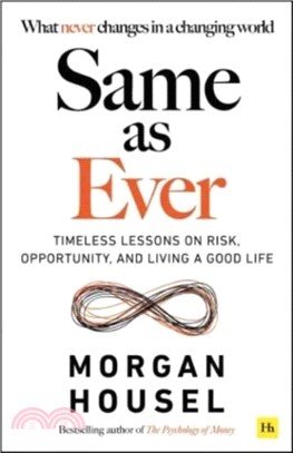 Same as ever :timeless lessons on risk, opportunity, and living a good life /