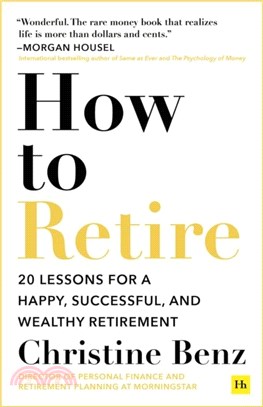 How to Retire: 25 Lessons for a Happy, Successful, and Wealthy Retirement