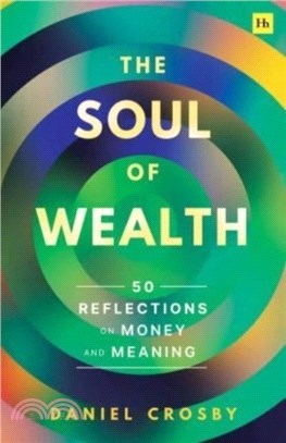 The Soul of Wealth : 50 reflections on money and meaning
