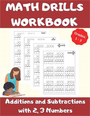 Math Drills Workbook, Additions and Subtractions with 2,3 Numbers, Grades 1-3: Over 1100 Math Drills; Adding and Subtracting with 2 and 3 Numbers-100