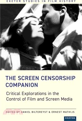 The Screen Censorship Companion: Critical Explorations in the Control of Film and Screen Media