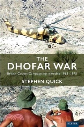 The Dhofar War：British Covert Campaigning in Arabia 1965-1975