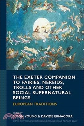 The Exeter Companion to Fairies and Other Social Supernatural Beings: European Traditions