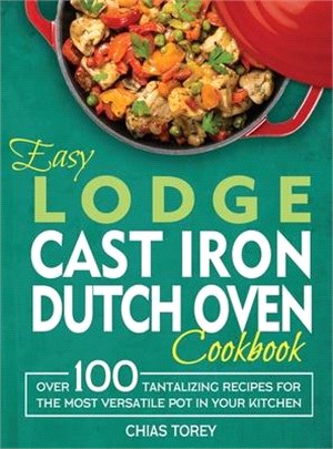 Easy Lodge Cast Iron Dutch Oven Cookbook