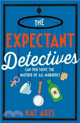 The Expectant Detectives：The hilarious cosy crime mystery where pregnant women turn detective