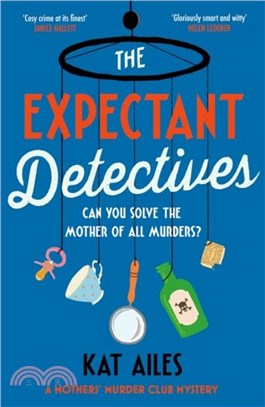 The Expectant Detectives：The hilarious cosy crime mystery where pregnant women turn detective