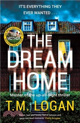 The Dream Home：The unrelentingly gripping family thriller from the bestselling author of THE MOTHER