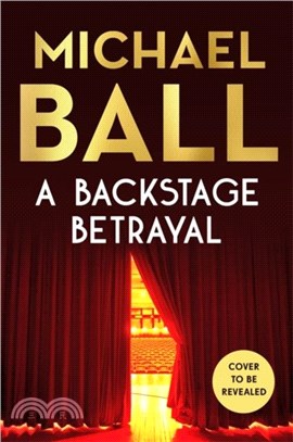 A Backstage Betrayal：The must-read novel of 2024 from bestselling author and star of Aspects of Love