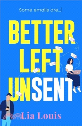 Better Left Unsent：The hilarious new romcom from international bestselling author
